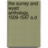 The Surrey And Wyatt Anthology, 1509-1547 A.D door Edward Arber