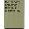 The Tar-Baby, And Other Rhymes Of Uncle Remus by Joel Chandler Harris