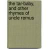 The Tar-Baby, And Other Rhymes Of Uncle Remus door Joel Chandler Harris