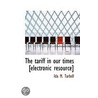 The Tariff In Our Times [Electronic Resource] door Ida M. Tarbell