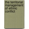 The Territorial Management Of Ethnic Conflict by John Coakley