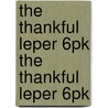 The Thankful Leper 6pk the Thankful Leper 6pk door Cynthia Hinkle