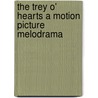 The Trey O' Hearts A Motion Picture Melodrama by Louis Joseph Vance