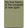 The True History Of The Conquest Of New Spain door Hakluyt Society