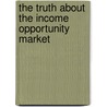 The Truth About The Income Opportunity Market door William Fischer