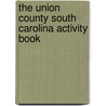 The Union County South Carolina Activity Book by Unknown