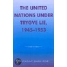 The United Nations Under Trygve Lie 1945-1953 by Anthony M. Gaglione