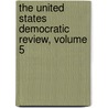 The United States Democratic Review, Volume 5 by Unknown