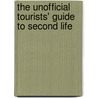 The Unofficial Tourists' Guide To Second Life by Paul Carr