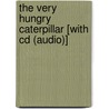 The Very Hungry Caterpillar [with Cd (audio)] door Eric Carle