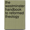 The Westminster Handbook To Reformed Theology by Unknown