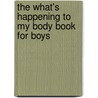 The What's Happening to My Body Book for Boys door Lynda Madaras