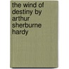 The Wind Of Destiny By Arthur Sherburne Hardy by Arthur Sherburne Hardy