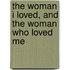 The Woman I Loved, And The Woman Who Loved Me