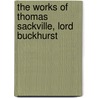 The Works of Thomas Sackville, Lord Buckhurst door Thomas Sackville