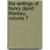 The Writings Of Henry David Thoreau, Volume 7