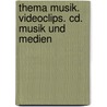 Thema Musik. Videoclips. Cd. Musik Und Medien door Onbekend