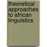 Theoretical Approaches To African Linguistics door Onbekend