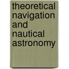 Theoretical Navigation and Nautical Astronomy by Lewis Clark