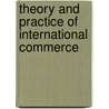 Theory And Practice Of International Commerce door Archibald John Wolfe