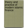 Theory And Practice Of Modern Islamic Finance door Abu Umar Faruq Ahmad