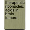 Therapeutic Ribonucleic Acids In Brain Tumors door Onbekend