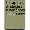 Therapeutic Strategies in Lymphoid Malignancy door T.E. Witzig