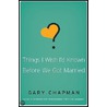 Things I Wish I'd Known Before We Got Married door Gary D. Chapman
