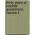 Thirty Years Of Colonial Govenment, Volume Ii