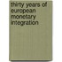 Thirty Years Of European Monetary Integration