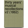 Thirty Years' Musical Recollections V2 (1862) door Henry Fothergill Chorley