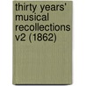 Thirty Years' Musical Recollections V2 (1862) by Henry Fothergill Chorley