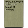 Thomas Merton's Path To The Palace Of Nowhere door James Finley