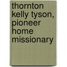 Thornton Kelly Tyson, Pioneer Home Missionary door Brady Antoine Loving