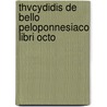 Thvcydidis de Bello Peloponnesiaco Libri Octo door Thucydides