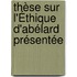 Thèse Sur L'Éthique D'Abélard Présentée