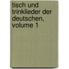 Tisch Und Trinklieder Der Deutschen, Volume 1 door Leopold Lad Pfest