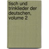 Tisch Und Trinklieder Der Deutschen, Volume 2 door Leopold Lad Pfest