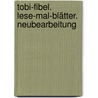 Tobi-Fibel. Lese-Mal-Blätter. Neubearbeitung by Unknown