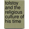 Tolstoy And The Religious Culture Of His Time by Inessa Medzhibovskaya