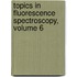 Topics in Fluorescence Spectroscopy, Volume 6