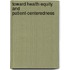 Toward Health Equity And Patient-Centeredness