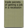 Trade Secrets of Getting a Job in a Recession door Antonia Mahy