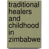 Traditional Healers and Childhood in Zimbabwe door Pamela Reynolds