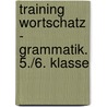 Training Wortschatz - Grammatik. 5./6. Klasse door Birgit Lascho