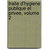 Traite D'Hygiene Publique Et Privee, Volume 2 door Michel Lévy