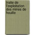 Traite de L'Exploitation Des Mines de Houille