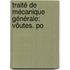 Traité De Mécanique Générale: Vôutes. Po