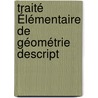 Traité Élémentaire De Géométrie Descript door J. Kiaes