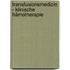 Transfusionsmedizin - Klinische Hämotherapie